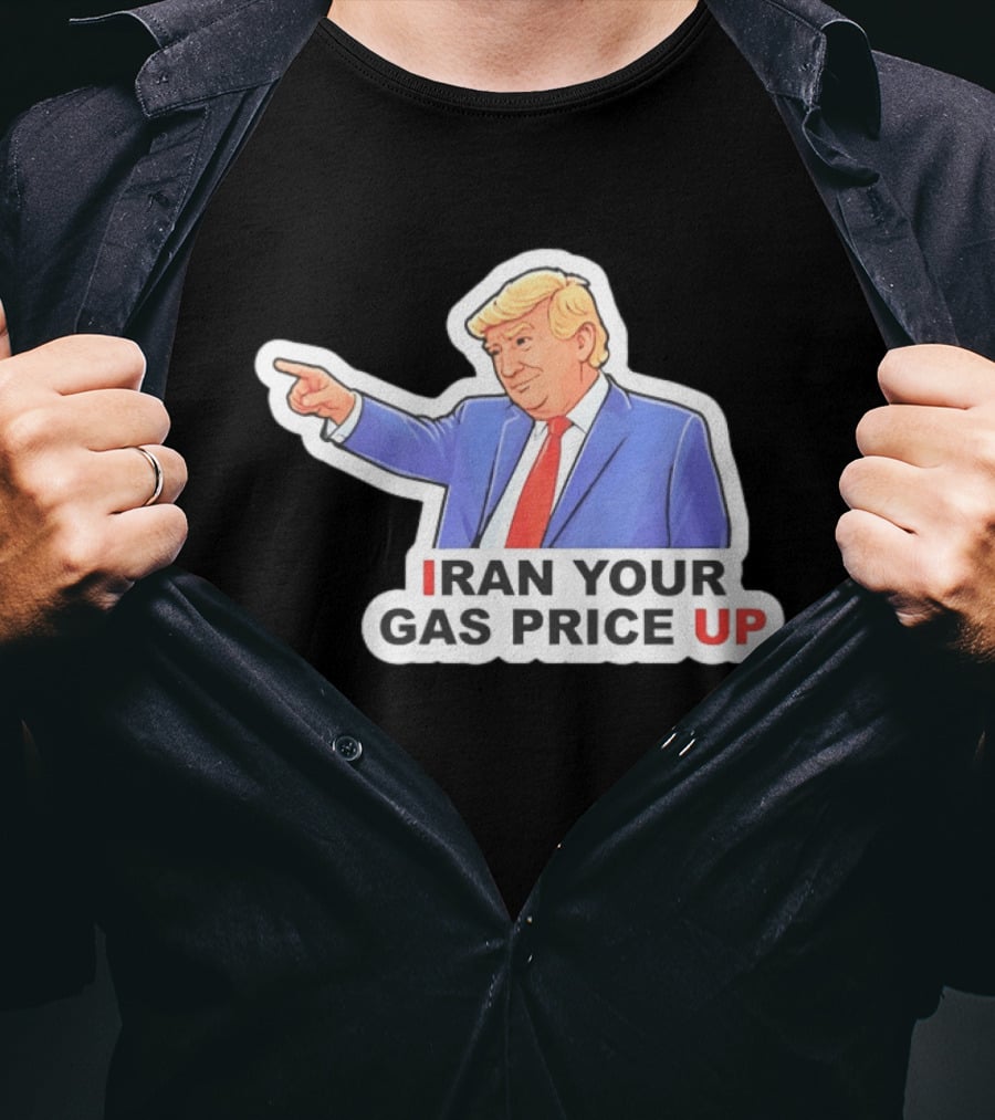 Iran Your Gas Price Up Trump Pointing Meme T-Shirt