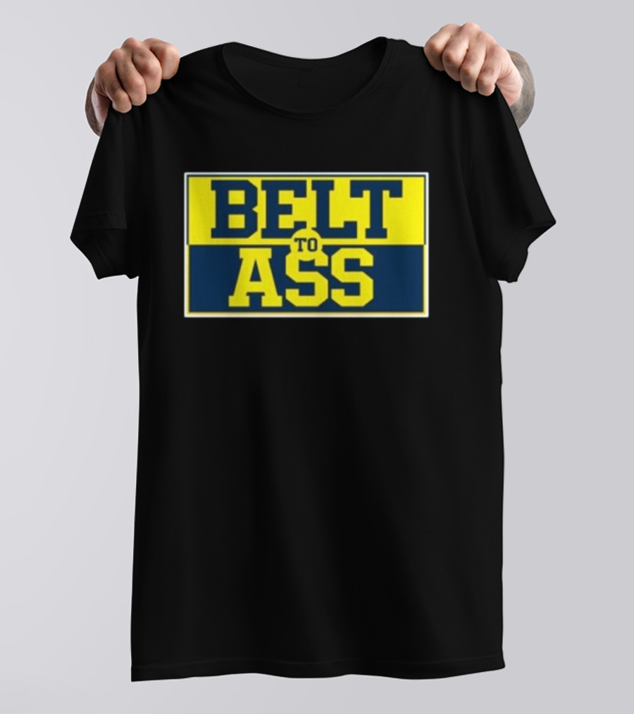 Michigan Belt To Ass Bold Yellow Blue Block Letters 2026 T-Shirt