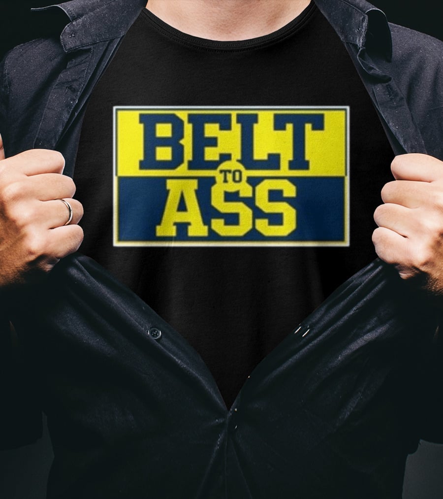 Michigan Belt To Ass Bold Yellow Blue Block Letters 2026 T-Shirt