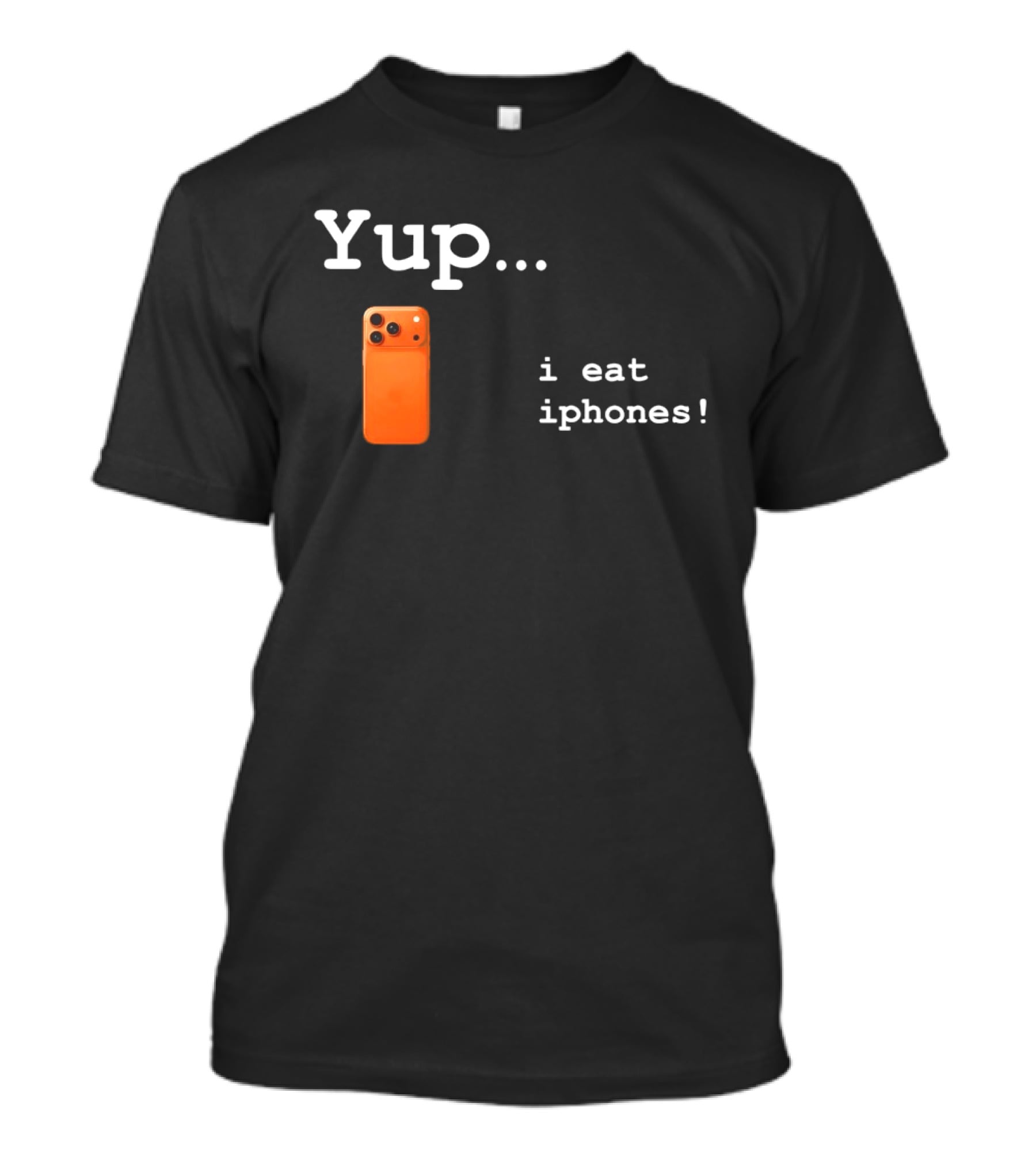 Yup I Eat IPhones Orange IPhone T-Shirt