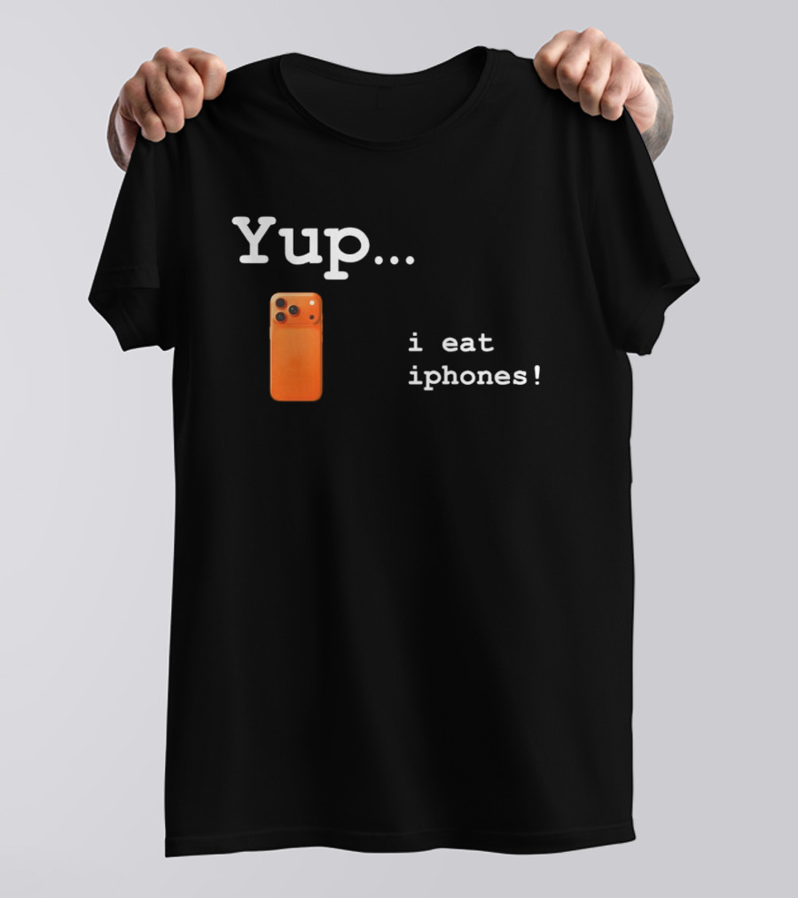 Yup I Eat IPhones Orange IPhone T-Shirt