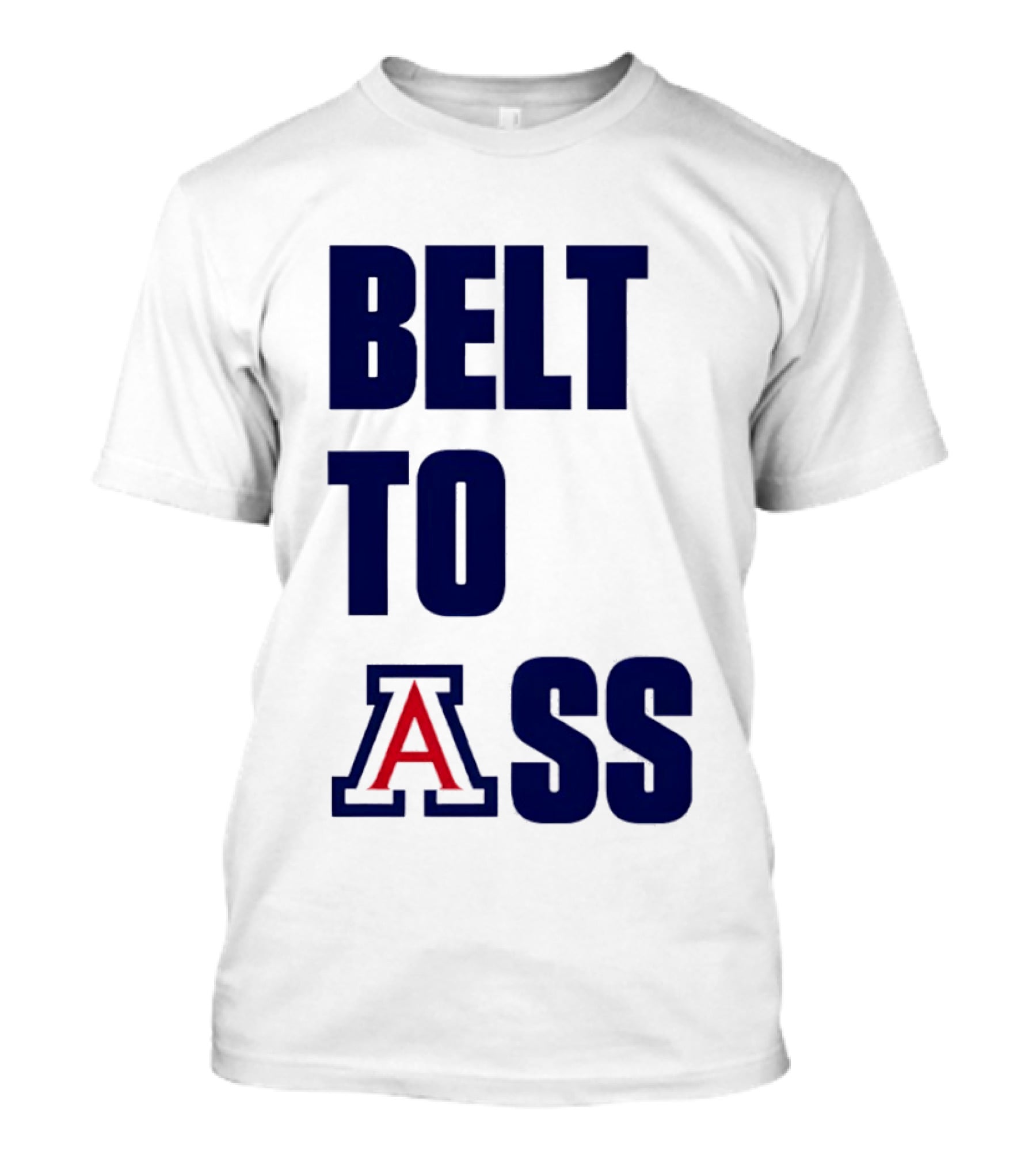 Arizona Wildcats Belt To Ass Bold College Sports Rivalry T-Shirt