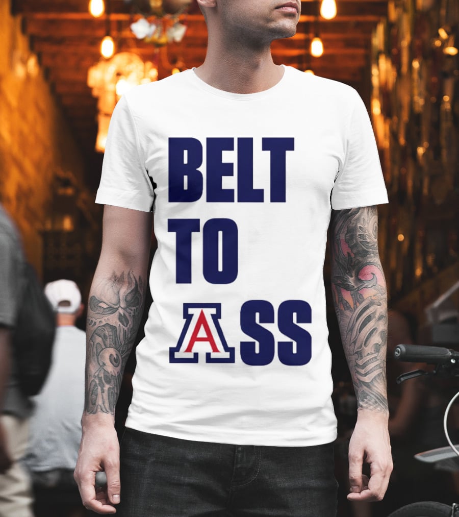 Arizona Wildcats Belt To Ass Bold College Sports Rivalry T-Shirt