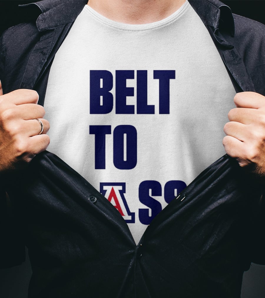 Arizona Wildcats Belt To Ass Bold College Sports Rivalry T-Shirt