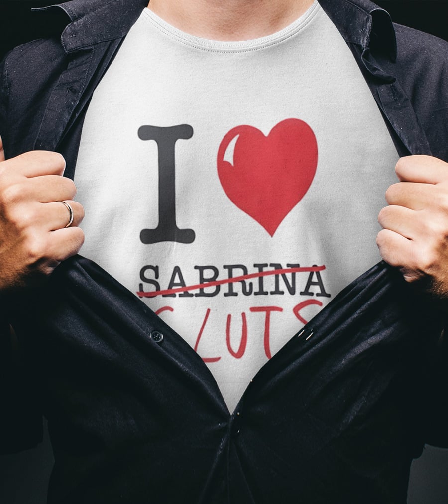 I Love Sabrina Sluts Crossed Out With Heart T-Shirt