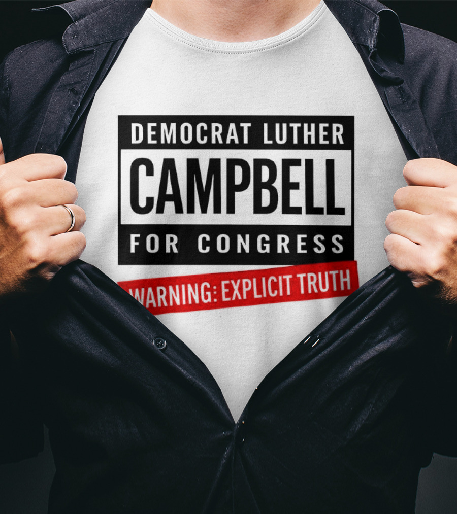 Democrat Luther Campbell For Congress Warning Explicit Truth Uncle Luke Political T-Shirt