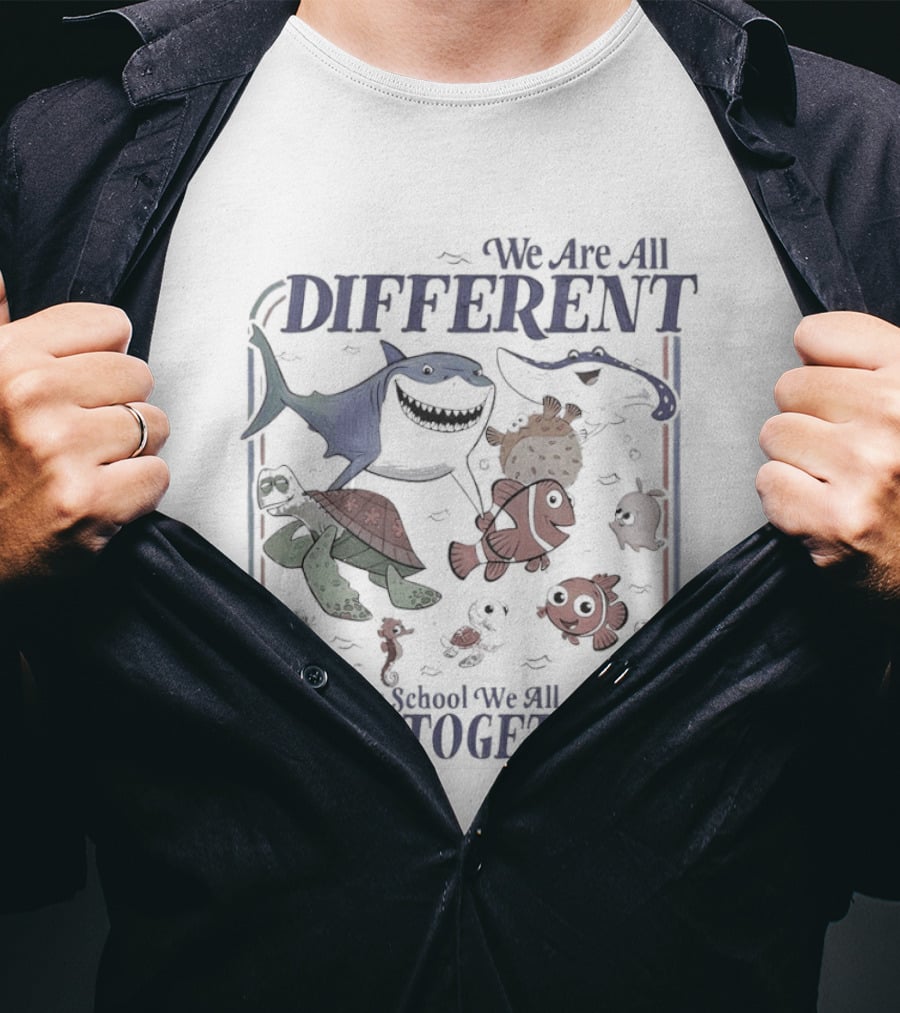 We Are All Different But In This School We All Swim Together Finding Nemo Movie T-Shirt