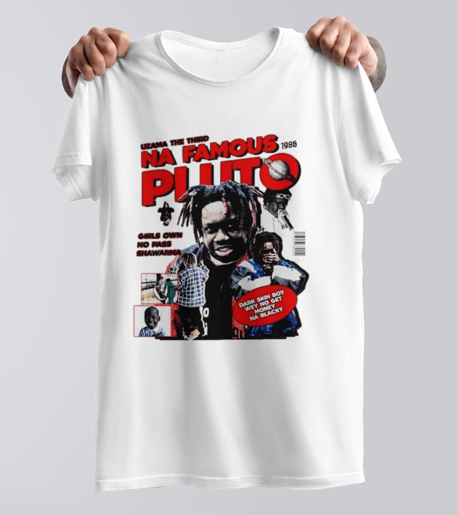 Uzama The Third Na Famous Pluto 1986 Dark Skin Boy We No Get Money Na Blacky T-Shirt