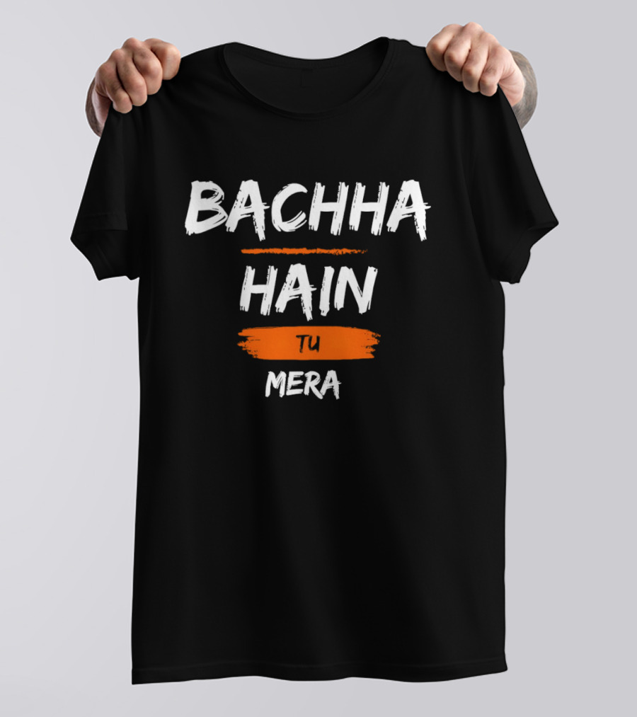 Bachcha Hain Tu Mera Bold Expressive Phrase T-Shirt