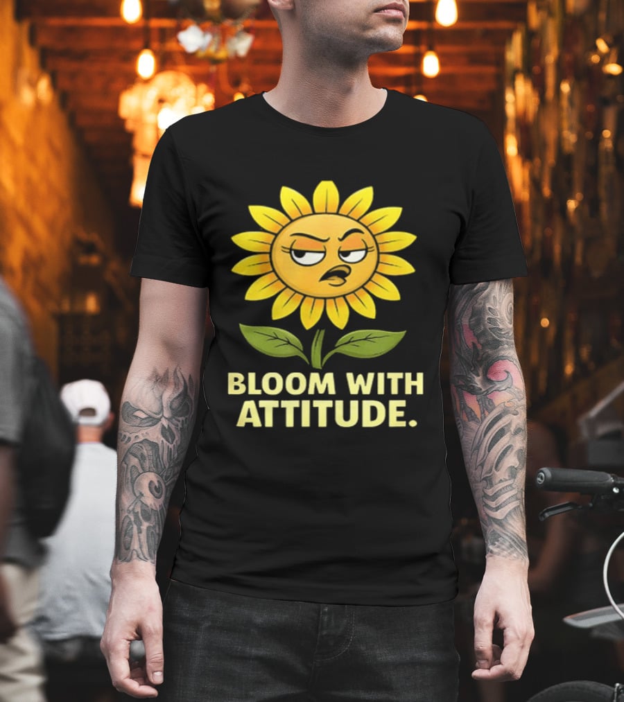 Bloom With Attitude Sunflower Sassy Expression T-Shirt