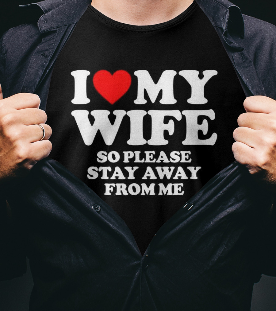 Daniel I Love My Wife So Please Stay Away From Me T-Shirt