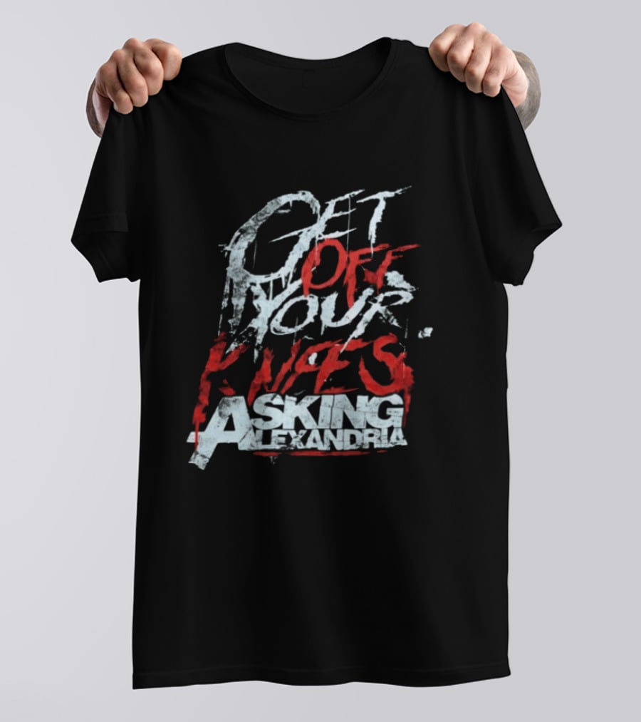 Get Off Your Knees ASking Alexandria T-Shirt