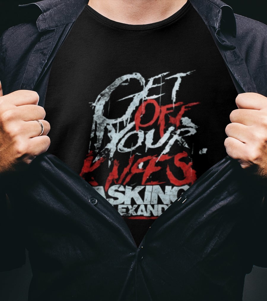 Get Off Your Knees ASking Alexandria T-Shirt