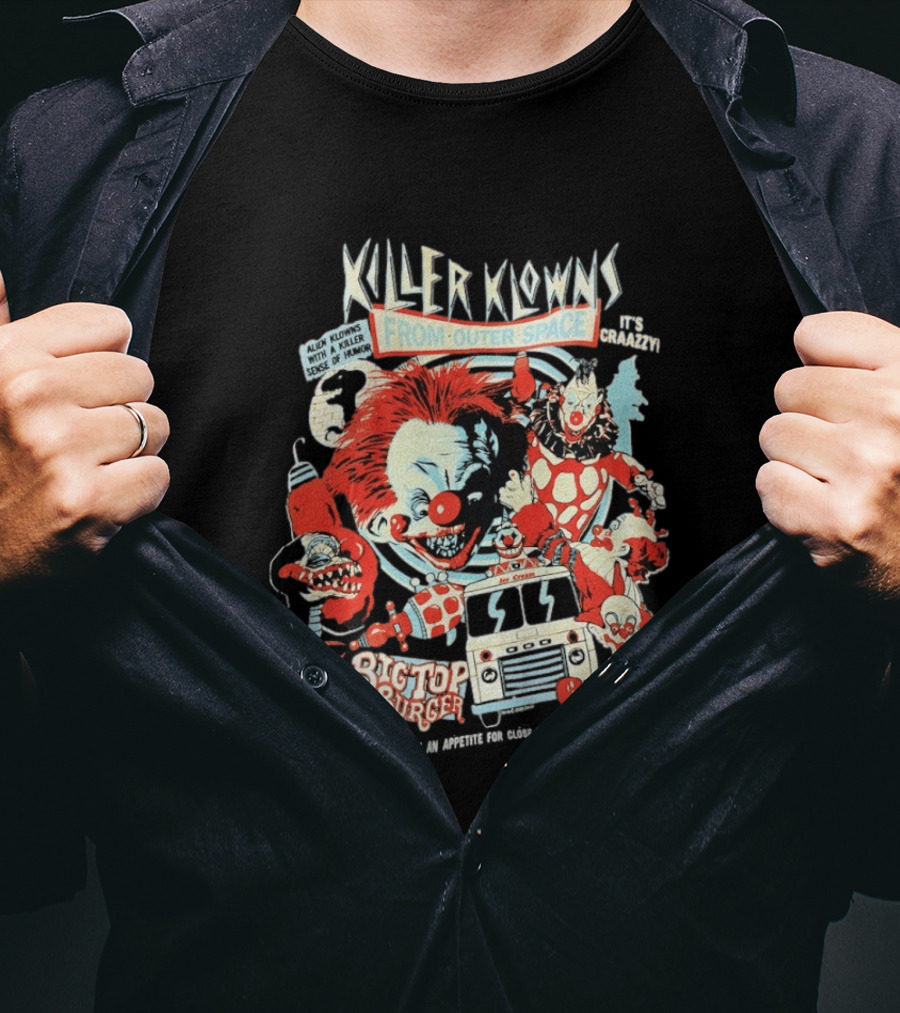 Killer Klowns From Outer Space Big Top Burger Crazzy Aliens With A Killer Sense Of Humor T-Shirt