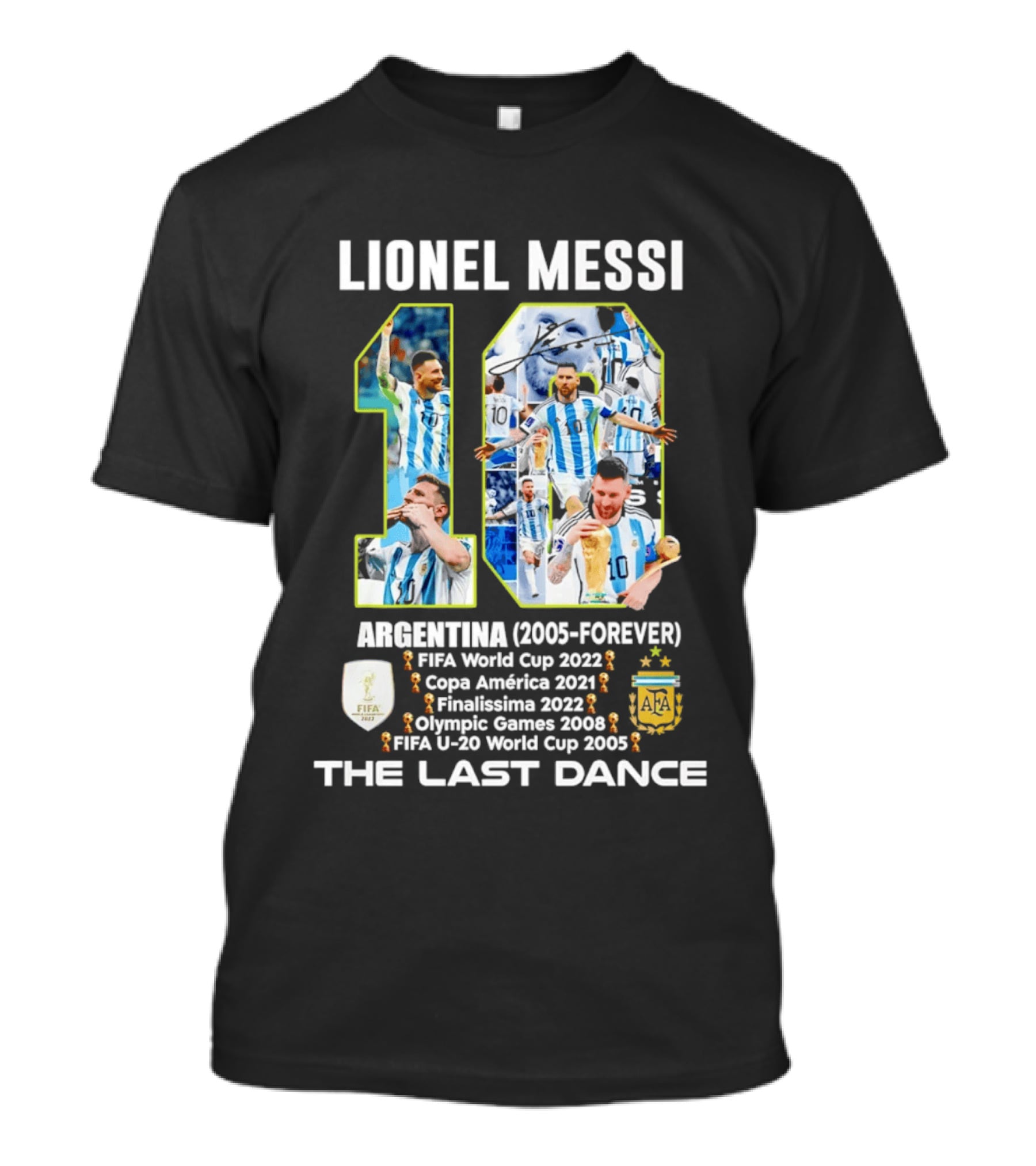 Lionel Messi Argentina 10 FIFA World Cup 2022 Copa America 2021 Finalissima 2022 Olympic Games 2008 FIFA U 20 World Cup 2005 The Last Dance T-Shirt