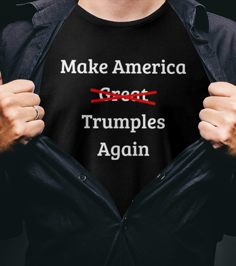 Make America Trumples Again Crossed Out Great Red T-Shirt