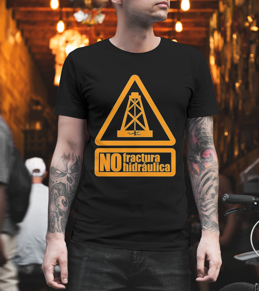 No Fractura Hidraulica Oil Rig Triangle Warning T-Shirt