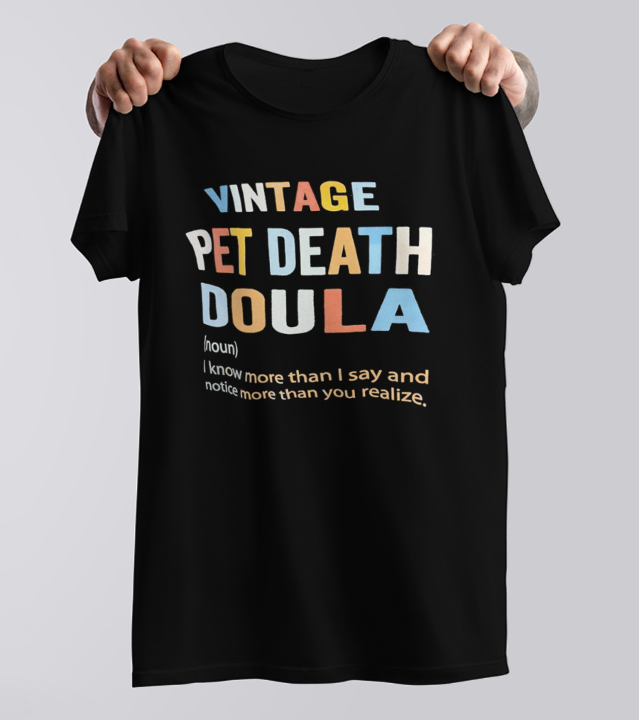 Vintage Pet Death Doula Noun I Know More Than I Say And Notice More Than You Realize T-Shirt