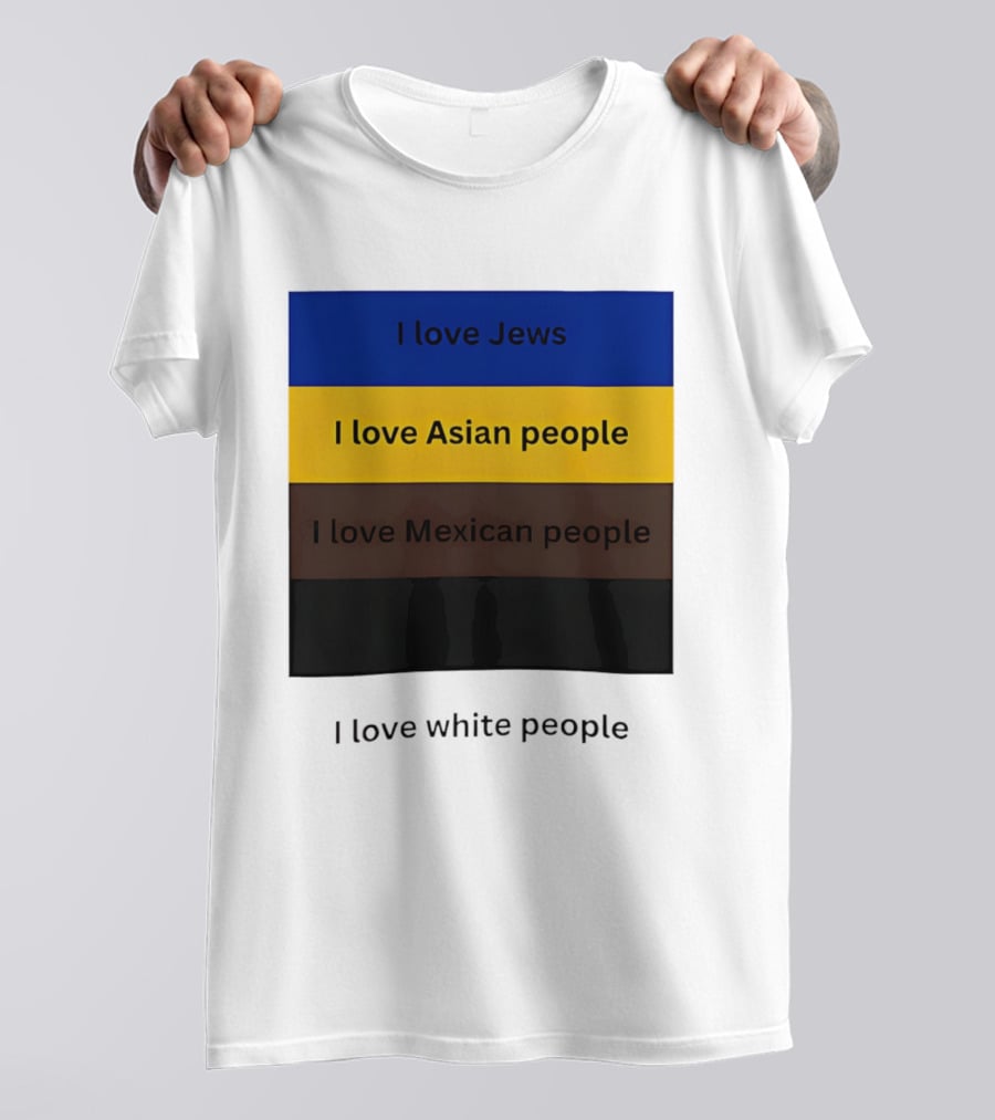 I Love Jews Asian Mexican White People Inclusivity Message T-Shirt