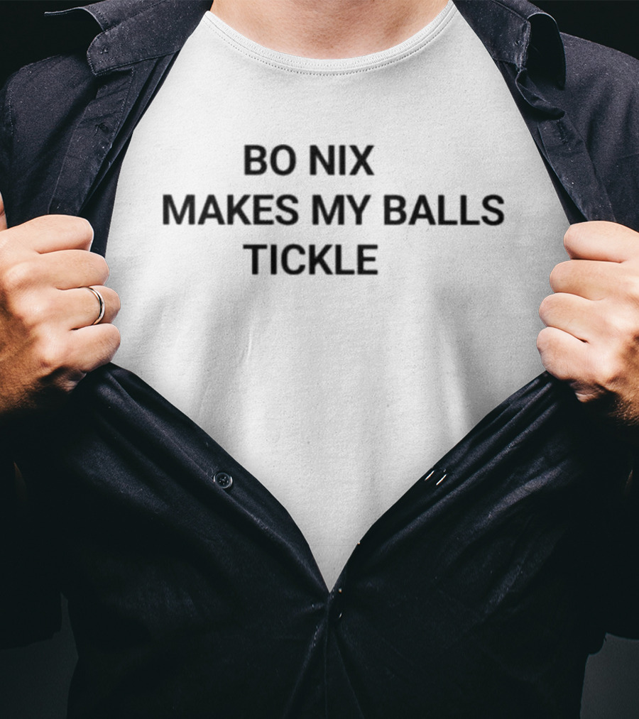 Bo Nix Makes My Balls Tickle T-Shirt