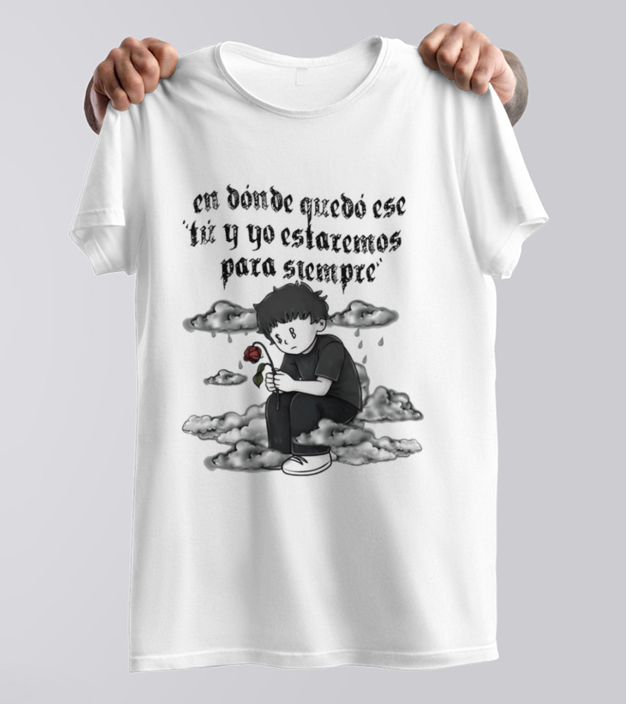 Sad Boyz En Donde Quedó Ese Tú Y Yo Estaremos Para Siempre Red Rose And Lonely Figure T-Shirt