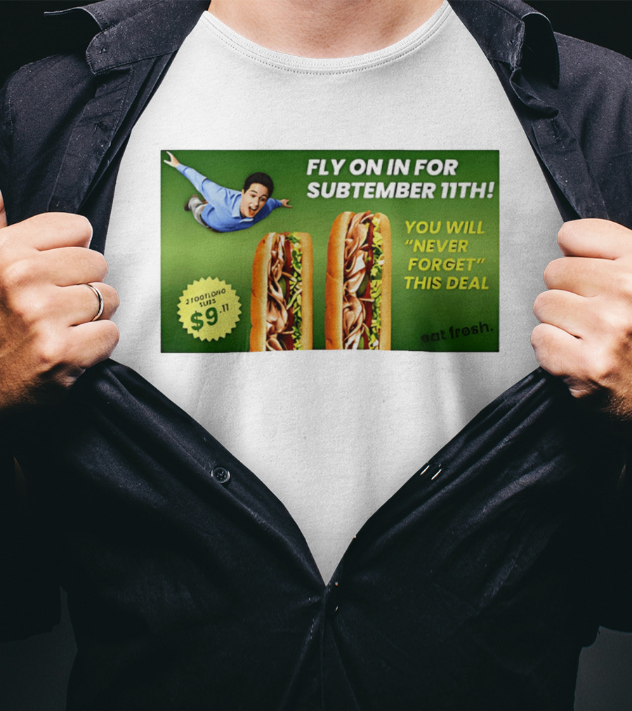 Fly On In For Subtember 11th You Will Never Forget This Deal Eat Fresh T-Shirt