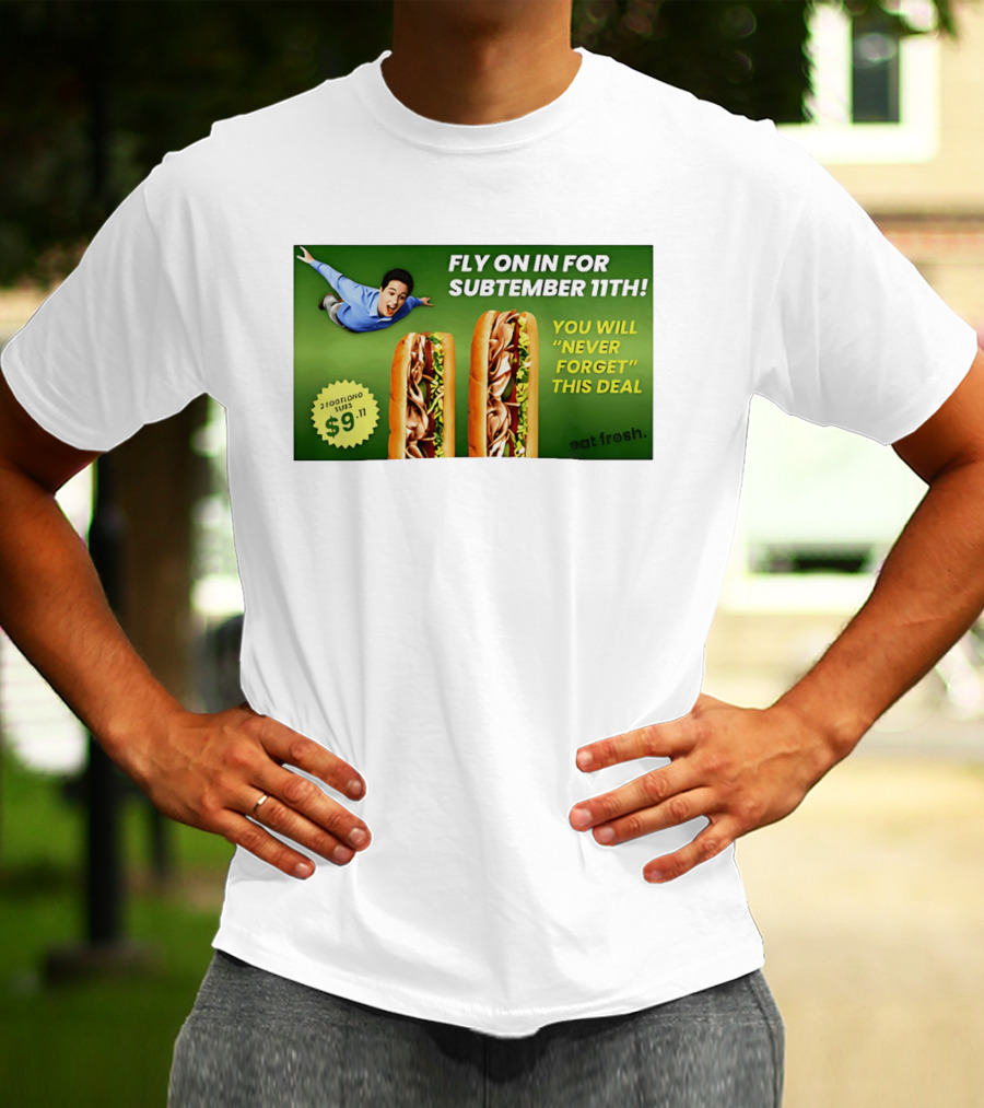 Fly On In For Subtember 11th You Will Never Forget This Deal Eat Fresh T-Shirt