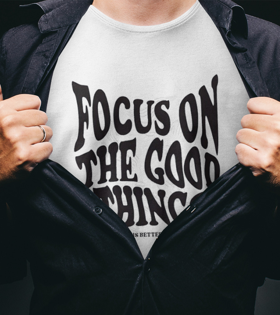 Focus On The Good Things Nothing Is Better Than Me T-Shirt