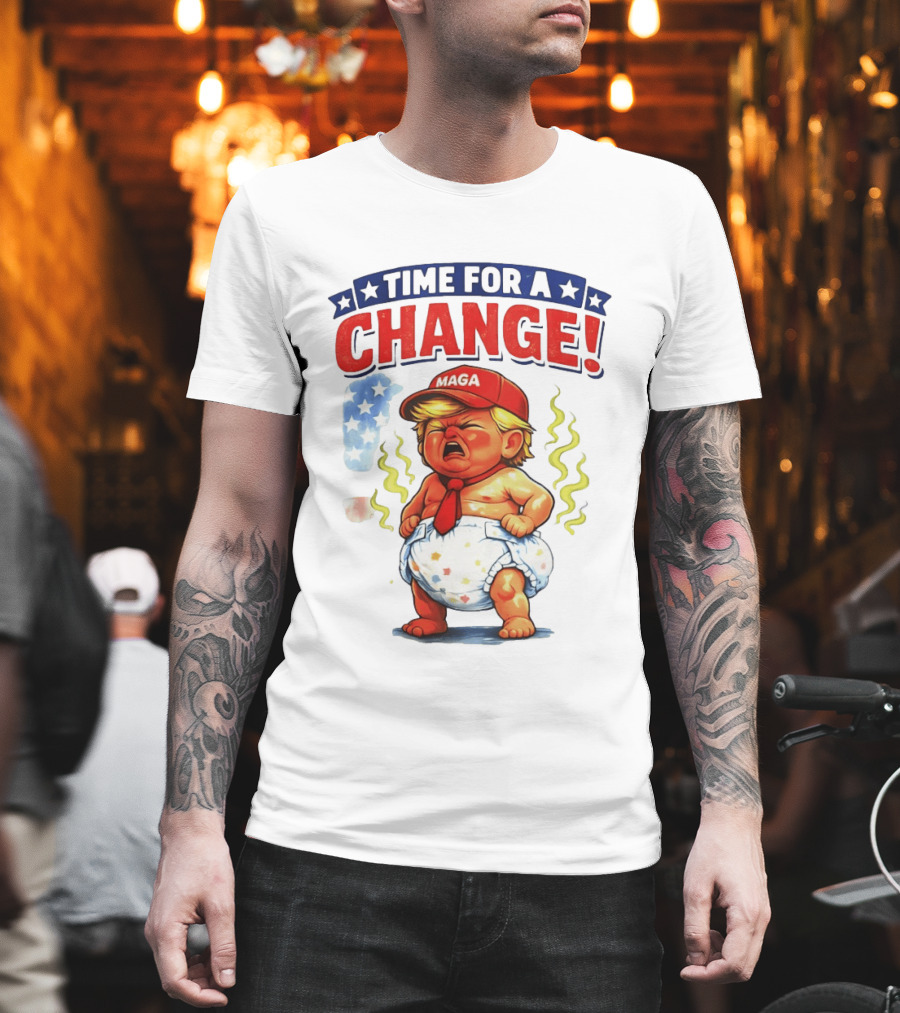 Time For A Change Trump Baby MAGA Hat Protest Anti Trump T-Shirt