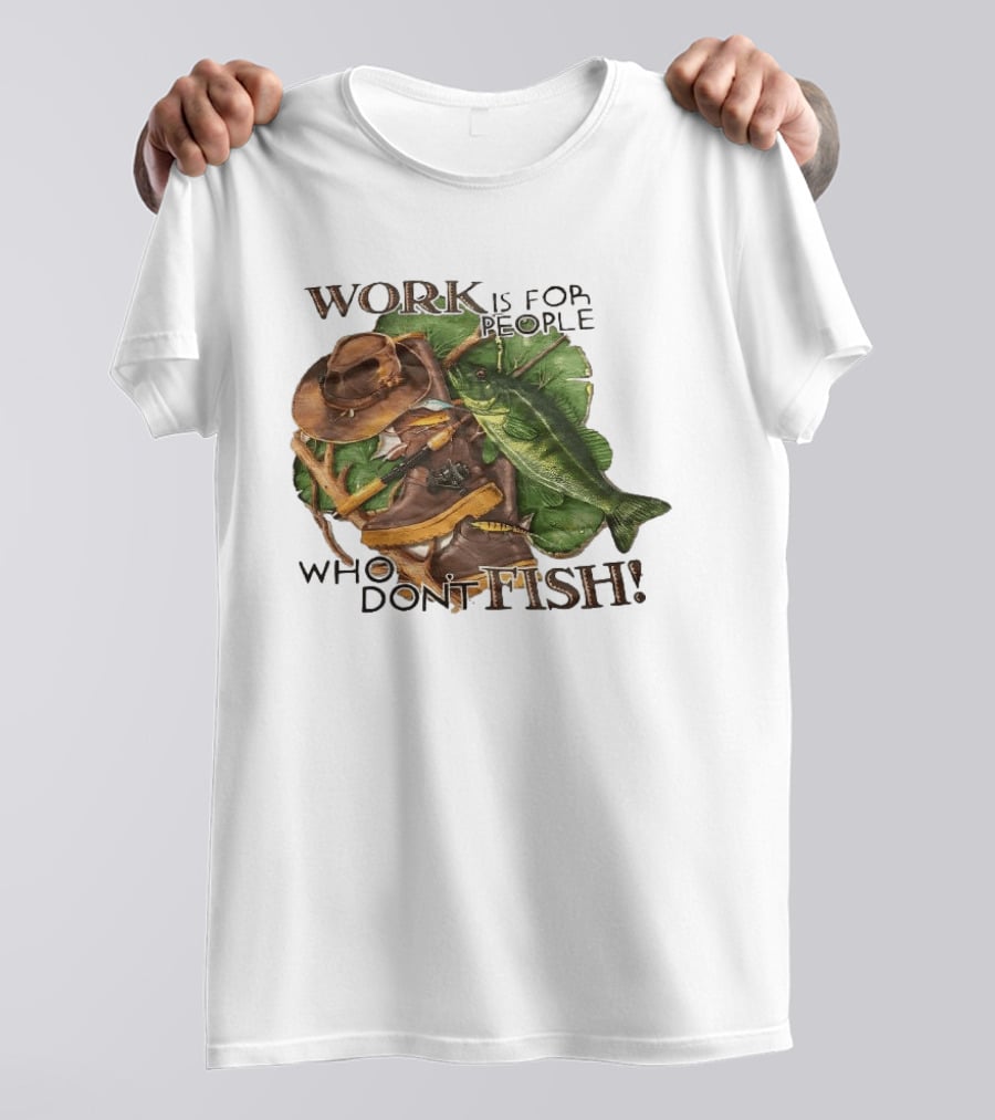 Work Is For People Who Don't Fish Cowboy Hat Boots Fishing Rod Bass T-Shirt
