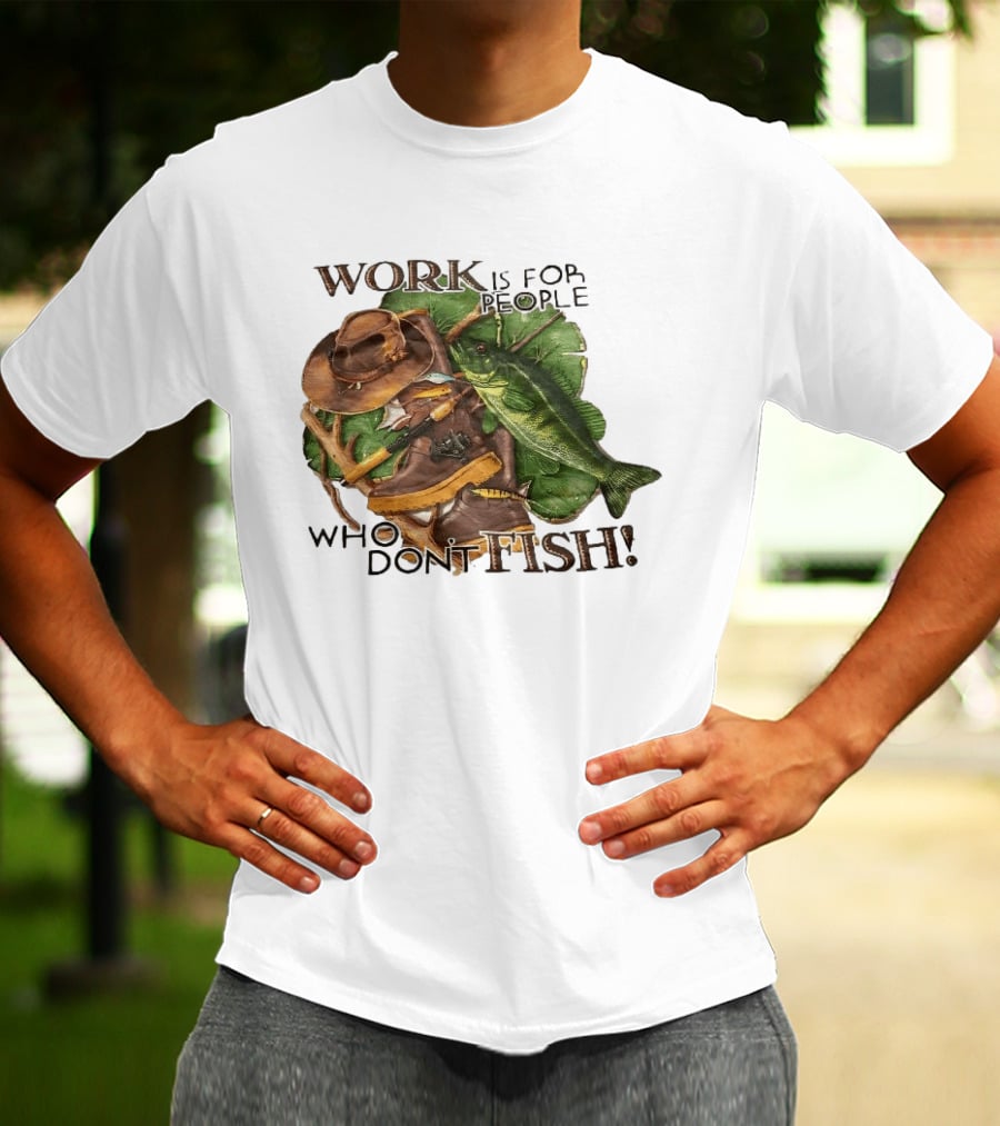 Work Is For People Who Don't Fish Cowboy Hat Boots Fishing Rod Bass T-Shirt