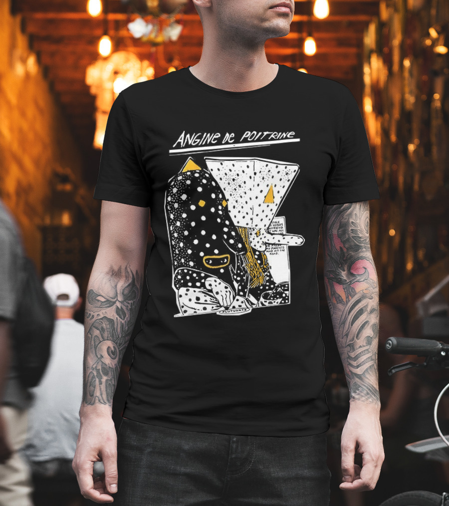 Angine De Poitrine Hit The Road Stole Sister's Boyfriend Parents T-Shirt