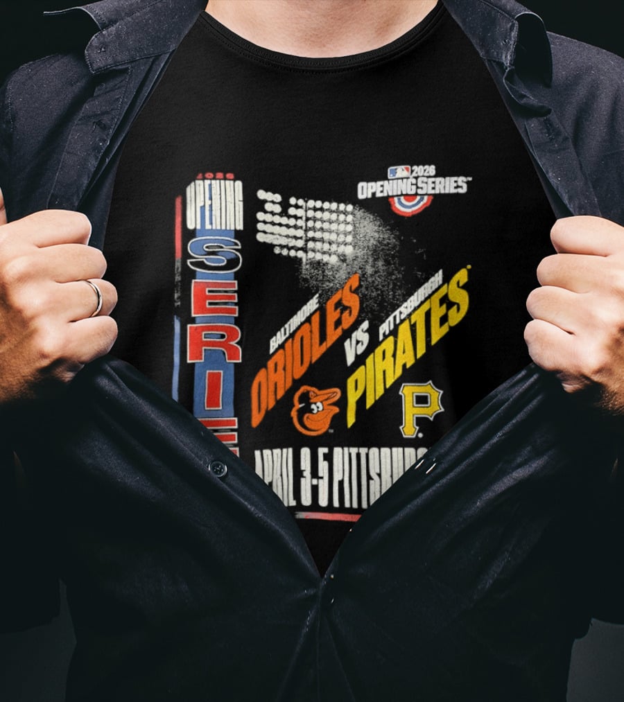 MLB Opening Series 2026 Orioles Vs Pirates April 3 5 Pittsburgh PA T-Shirt