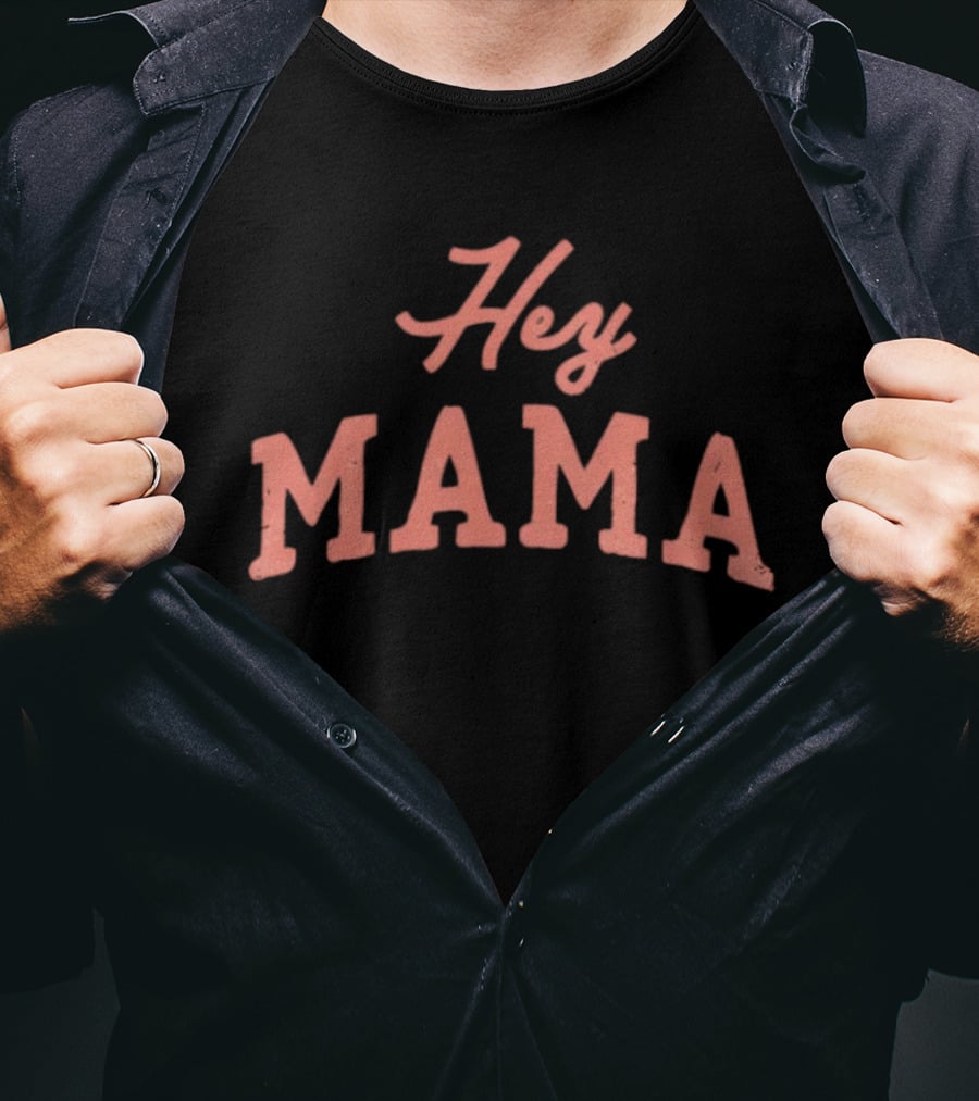 Hey Mama Mother's Day 2026 Celebratory Expression T-Shirt