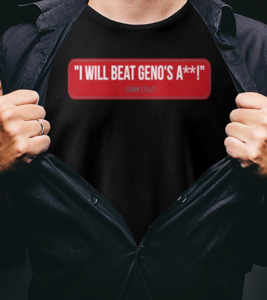 I Will Beat Geno's A** Dawn Staley T-Shirt