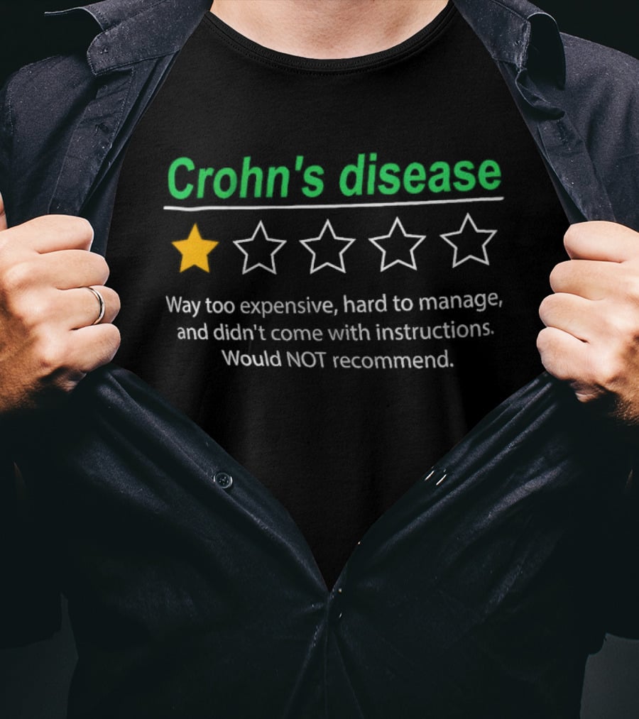 Crohn's Disease 1 Star Way Too Expensive Hard To Manage No Instructions Would Not Recommend T-Shirt