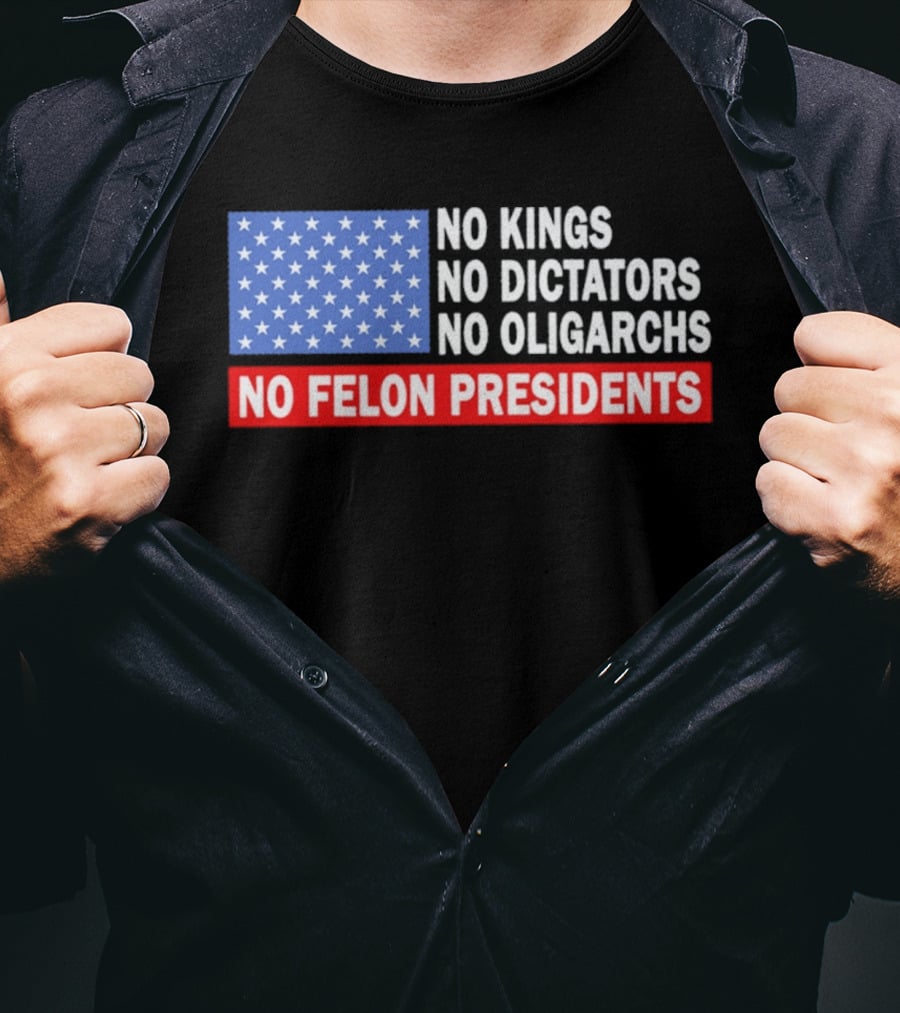 No Kings No Dictators No Oligarchs No Felon Presidents American Flag Stars T-Shirt