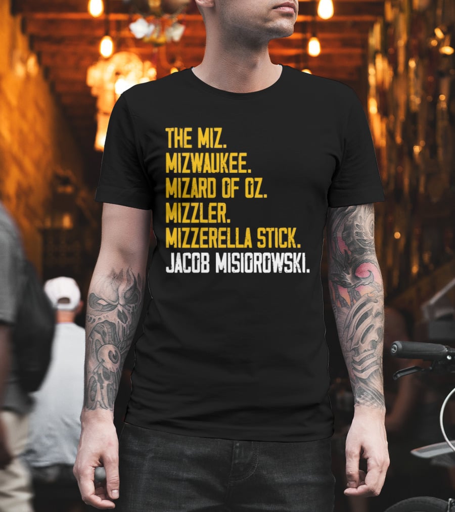 The Miz Mizwaukee Mizard Of Oz Mizzler Mizzerella Stick Jacob Misiorowski T-Shirt