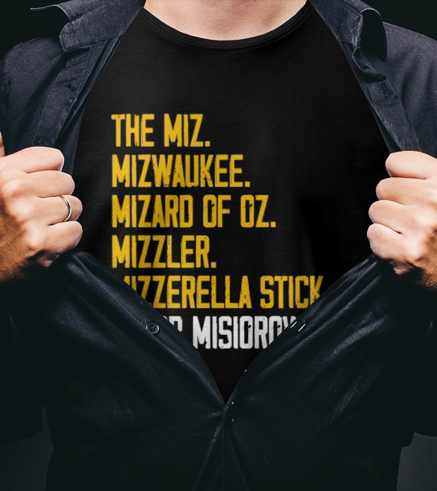The Miz Mizwaukee Mizard Of Oz Mizzler Mizzerella Stick Jacob Misiorowski T-Shirt