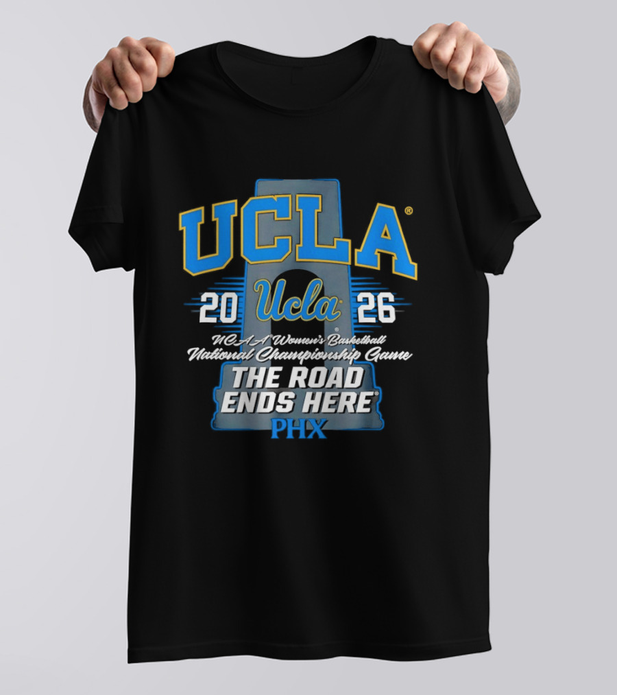 UCLA Bruins 2026 NCAA Women's Basketball National Championship Phoenix The Road Ends Here T-Shirt