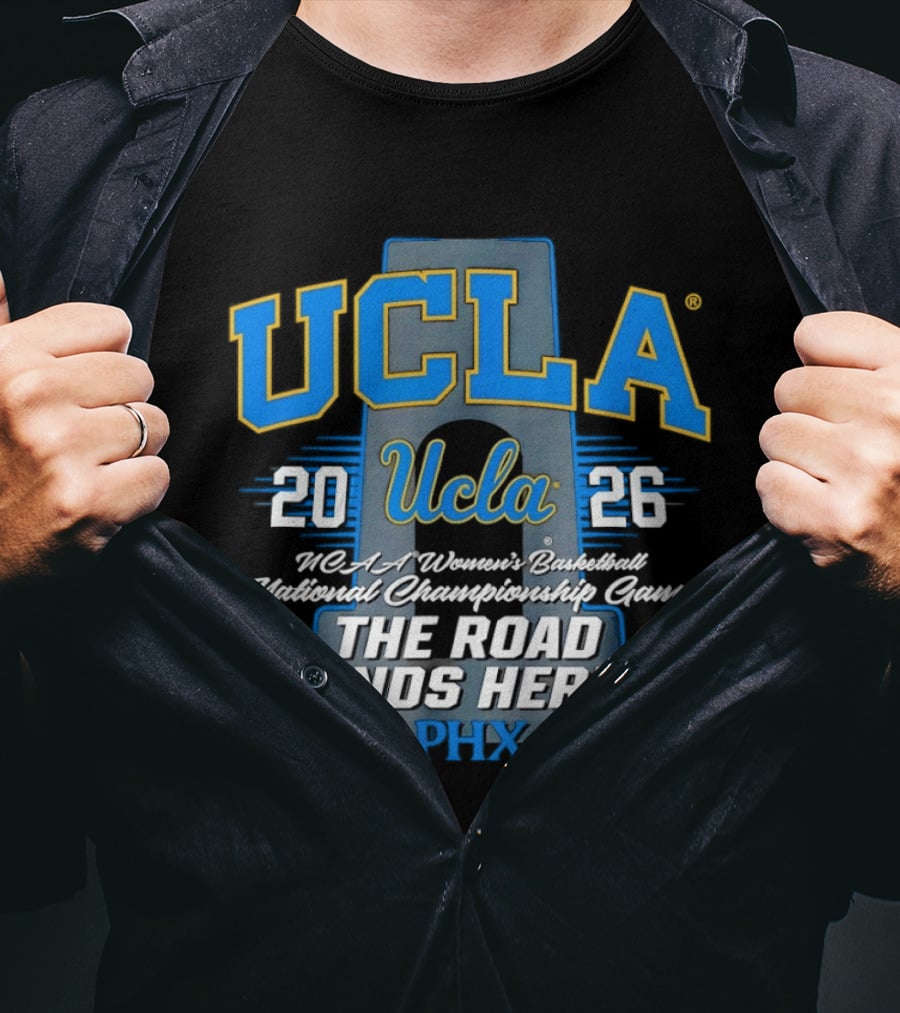 UCLA Bruins 2026 NCAA Women's Basketball National Championship Phoenix The Road Ends Here T-Shirt