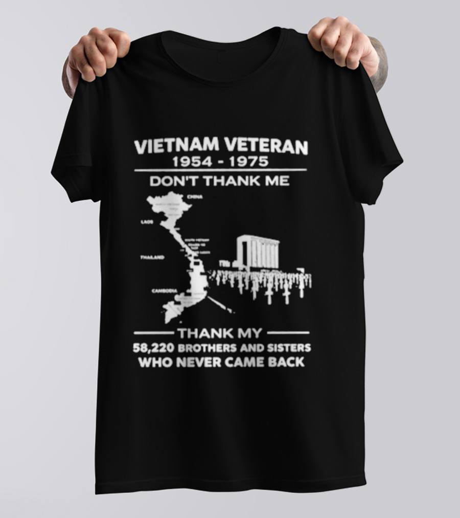 Vietnam Veteran 1954 1975 Don't Thank Me Thank My 58,220 Brothers And Sisters Who Never Came Back T-Shirt