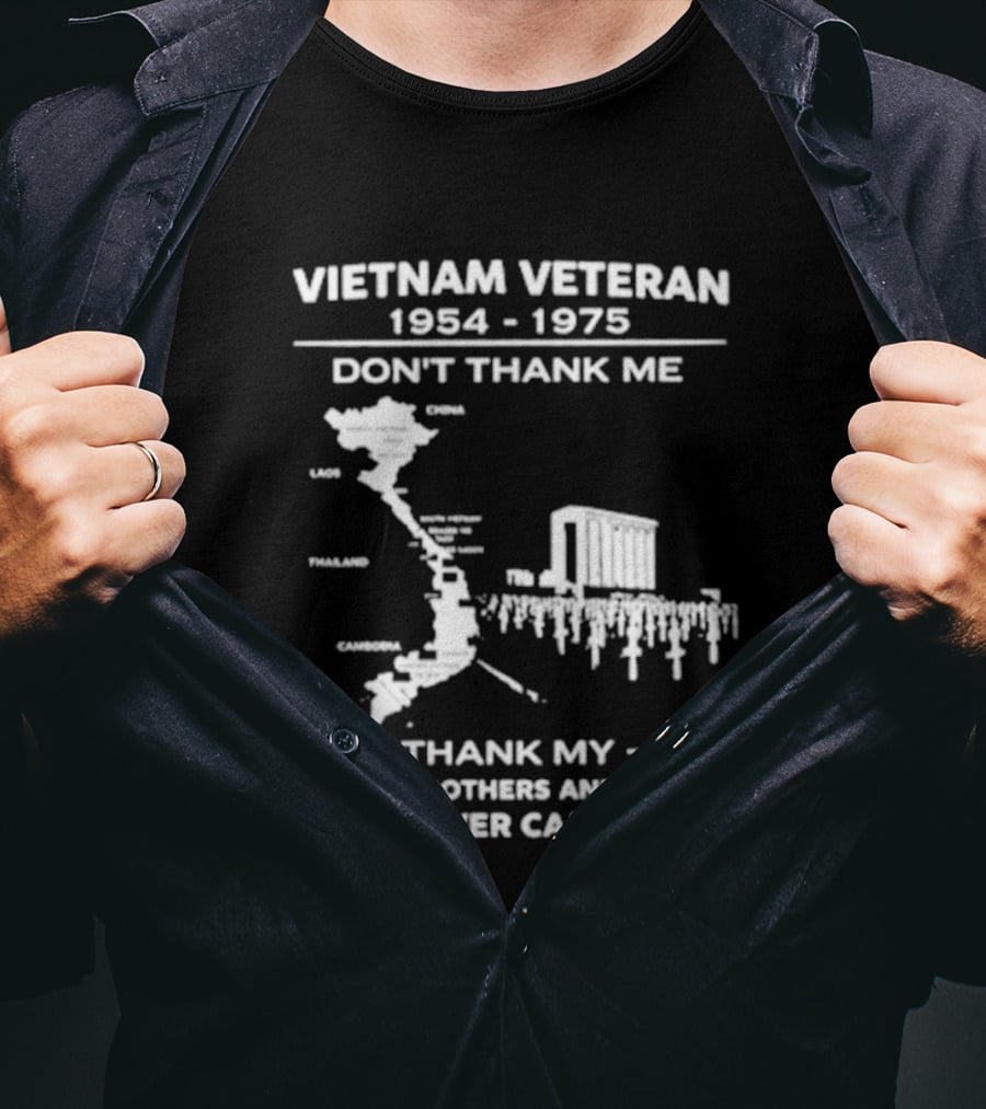 Vietnam Veteran 1954 1975 Don't Thank Me Thank My 58,220 Brothers And Sisters Who Never Came Back T-Shirt