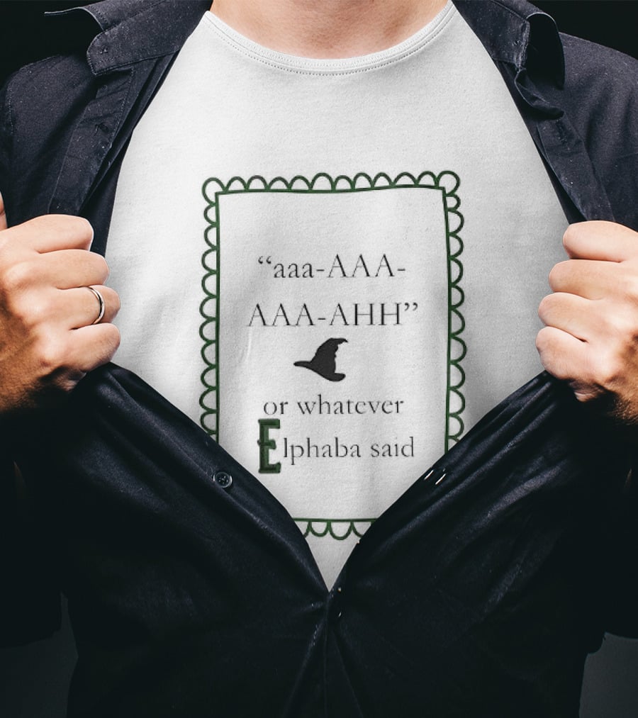 Aaa AAA AAA AHH Witch Hat Elphaba Reference T-Shirt