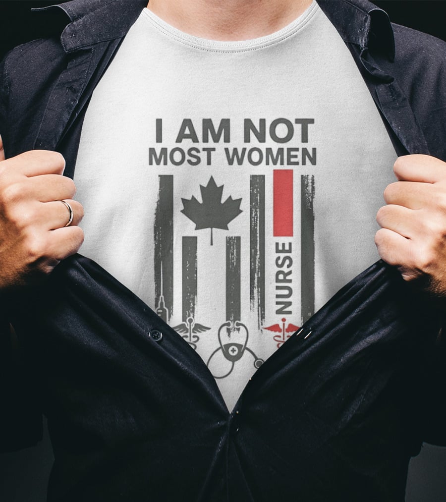 I Am Not Most Women Nurse Canadian Flag Syringe Stethoscope T-Shirt