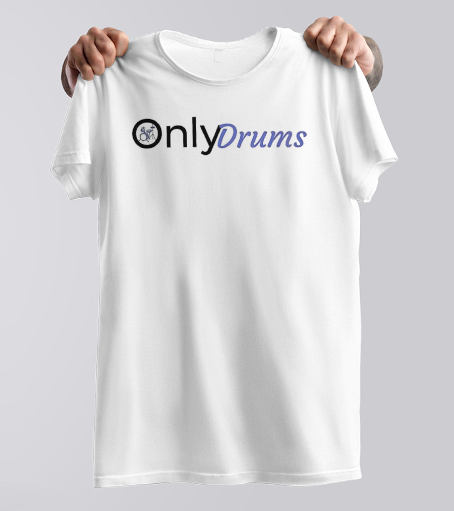Only Drums Percussion Enthusiast Music Passion T-Shirt