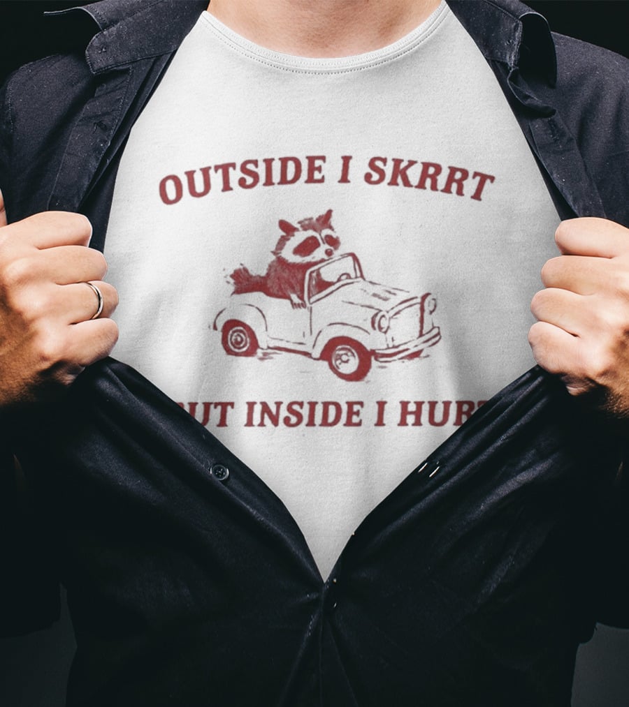 Outside I Skrrt But Inside I Hurt Raccoon In Car T-Shirt