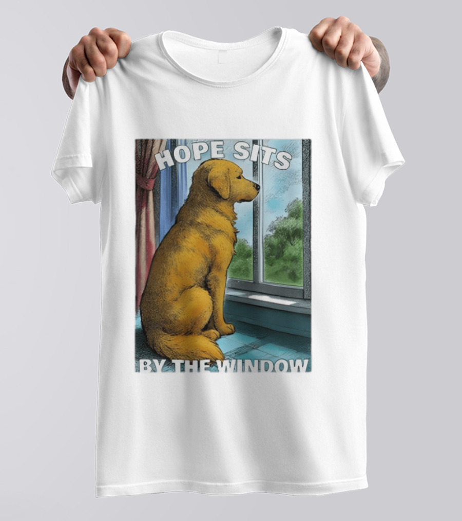 HOPE SITS BY THE WINDOW Dog Looking Out T-Shirt