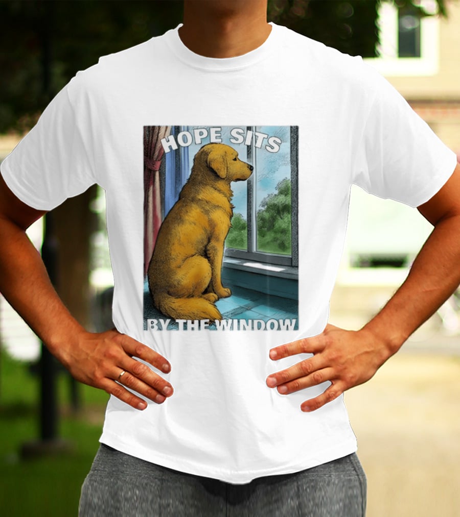 HOPE SITS BY THE WINDOW Dog Looking Out T-Shirt