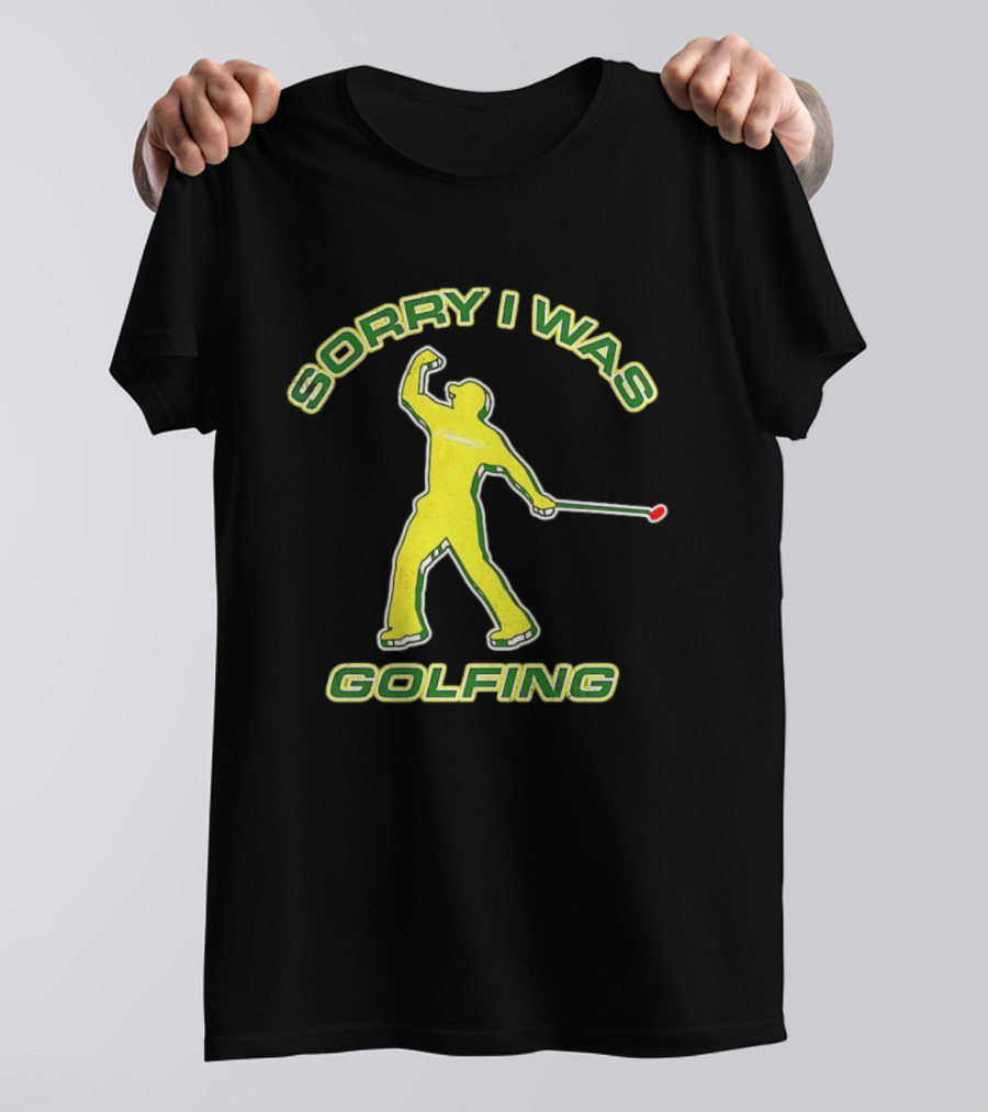 Sorry I Was Golfing Curved Golfer T-Shirt
